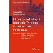 Springer Tracts in Civil Engineering: Introduction to Intelligent Construction Technology of Transportation Infrastructure (Hardcover)