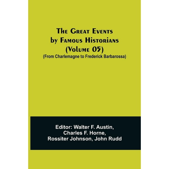 The Great Events by Famous Historians (Volume 05); (From Charlemagne to Frederick Barbarossa) (Paperback)