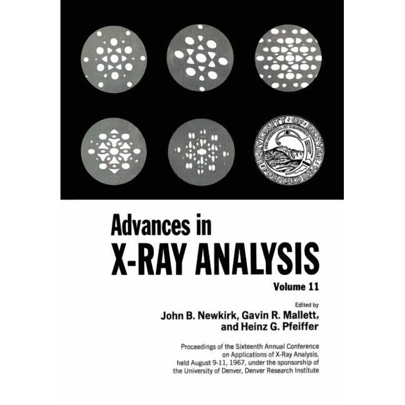 Advances in X-Ray Analysis: Proceedings of the Sixteenth Annual Conference on Applications of X-Ray Analysis Held August, (Paperback)