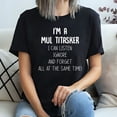 thumbnail image 3 of I’m A Multitasker I Can Listen Ignore And Forget T-Shirt, 3 of 5