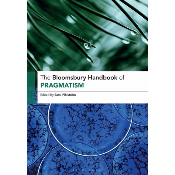 Bloomsbury Handbooks The Bloomsbury Handbook of Pragmatism, (Hardcover)