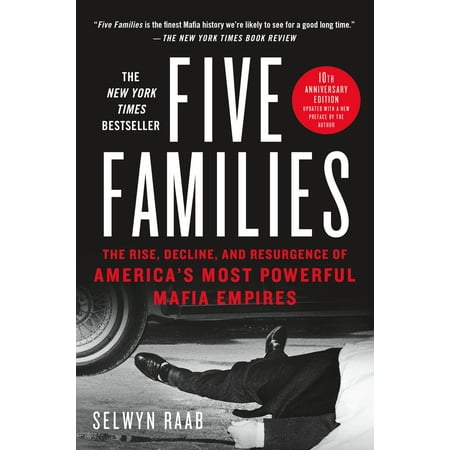 Five Families : The Rise, Decline, and Resurgence of America's Most Powerful Mafia