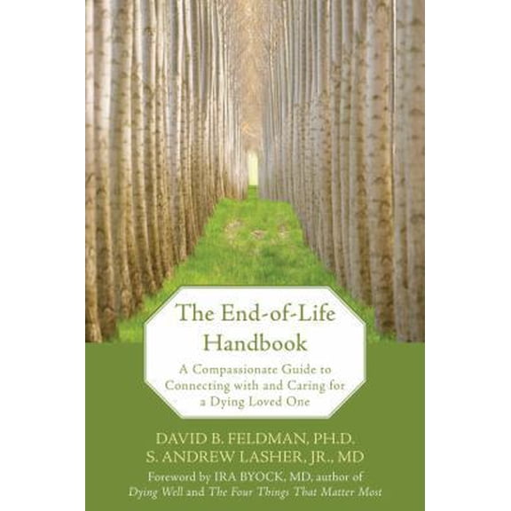 Pre-Owned The End-of-Life Handbook: A Compassionate Guide to Connecting with and Caring for a Dying Loved One (Paperback) 1572245115 9781572245112