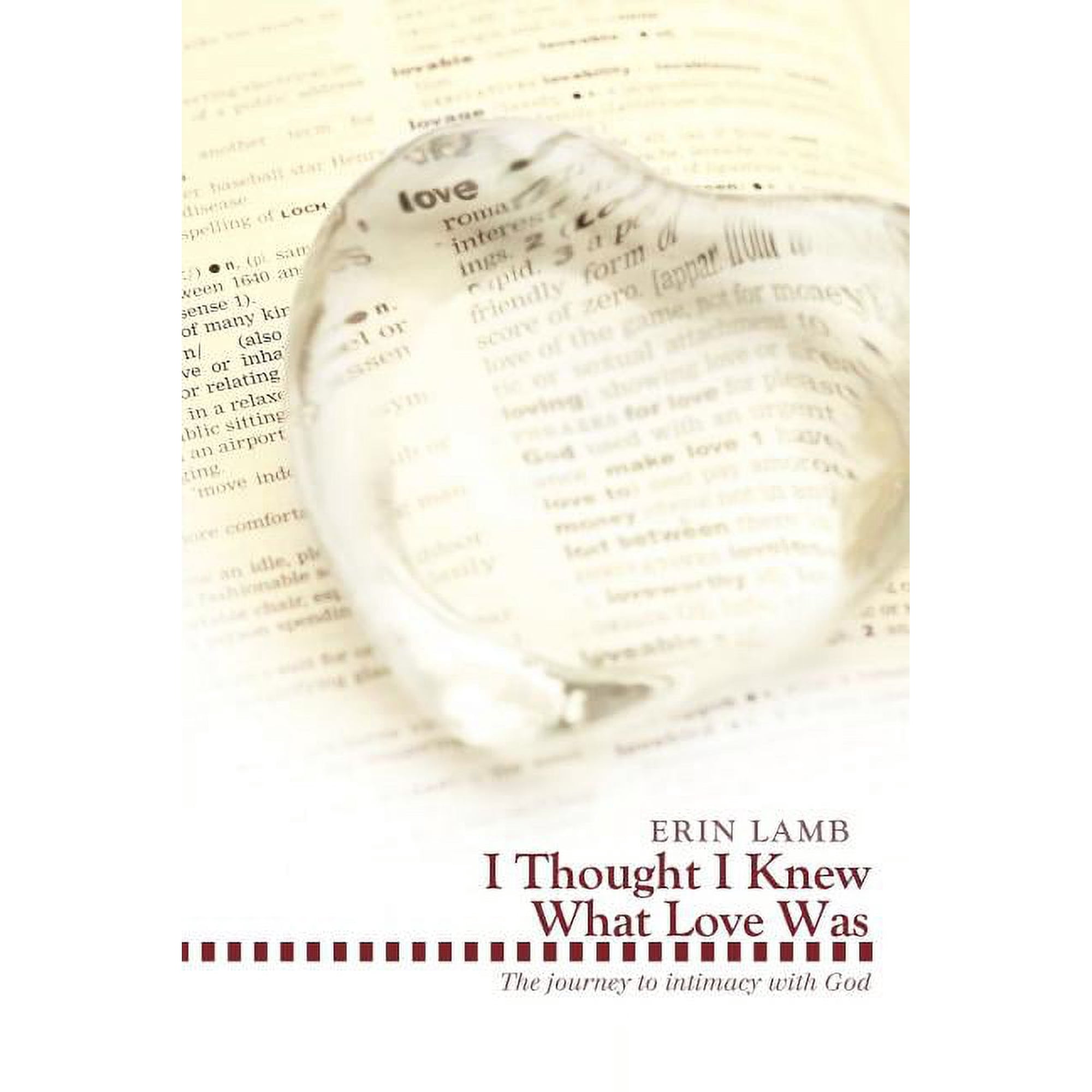 I Thought I Knew What Love Was: The Journey to Intimacy with God (Paperback)
