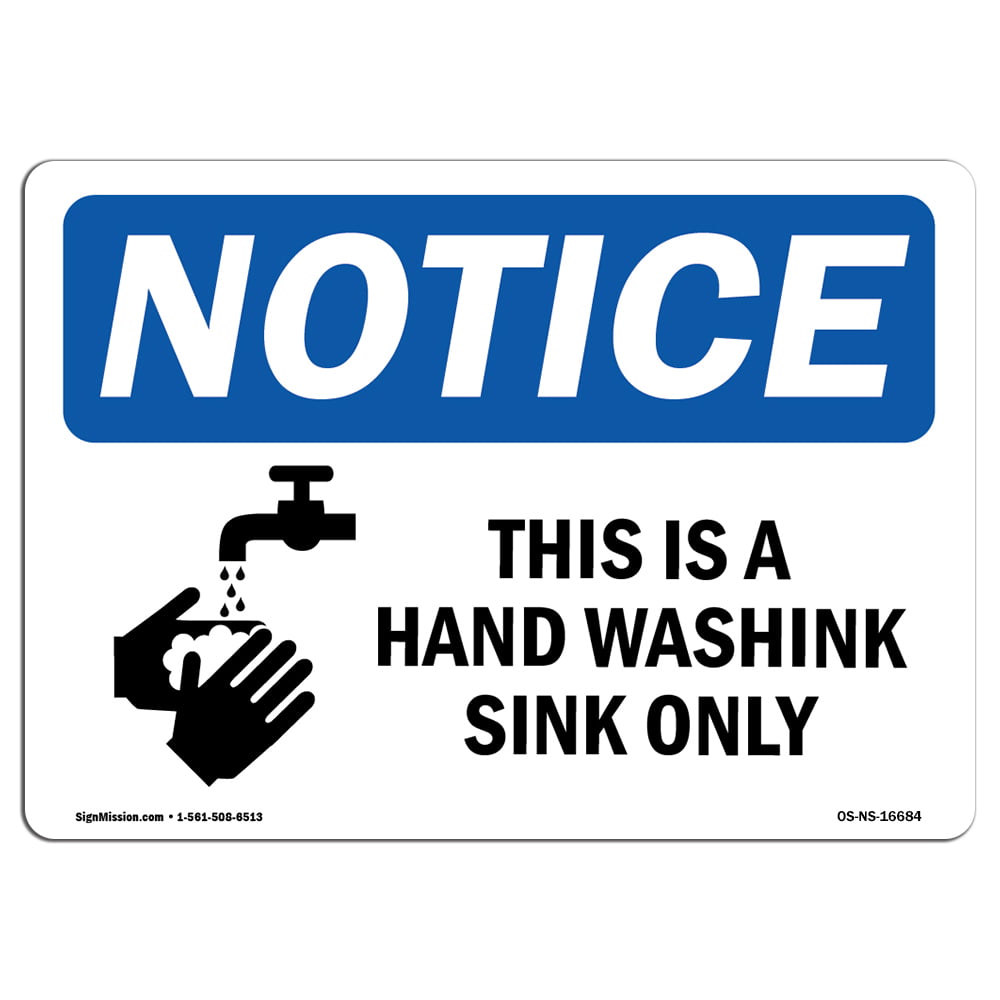 Osha Notice Sign Notice This Is A Hand Washing Sink Only With Symbol Choose From Aluminum Rigid Plastic Or Vinyl Label Decal Protect Your