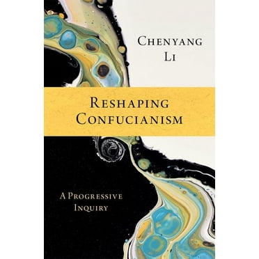 Reshaping Confucianism: A Progressive Inquiry, (Paperback)