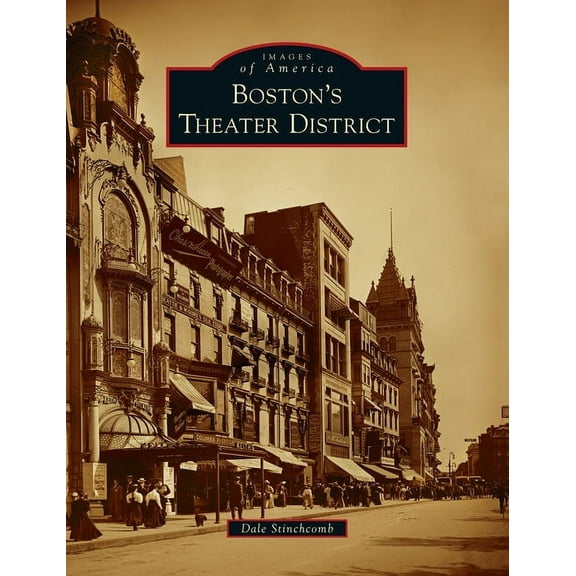 Images of America Boston's Theater District, (Hardcover)