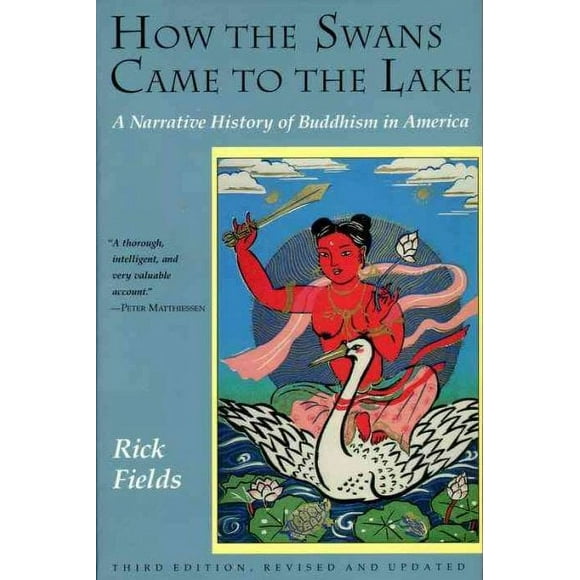 Pre-owned How the Swans Came to the Lake : A Narrative History of Buddhism in America, Paperback by Fields, Rick, ISBN 0877736316, ISBN-13 9780877736318
