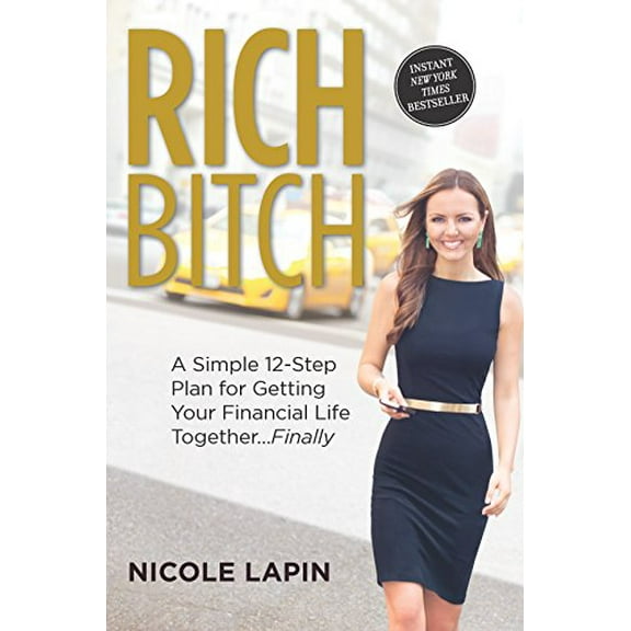 Pre-Owned Rich Bitch: A Simple 12-Step Plan for Getting Your Financial Life Together...Finally (Hardcover) 0373893175 9780373893171
