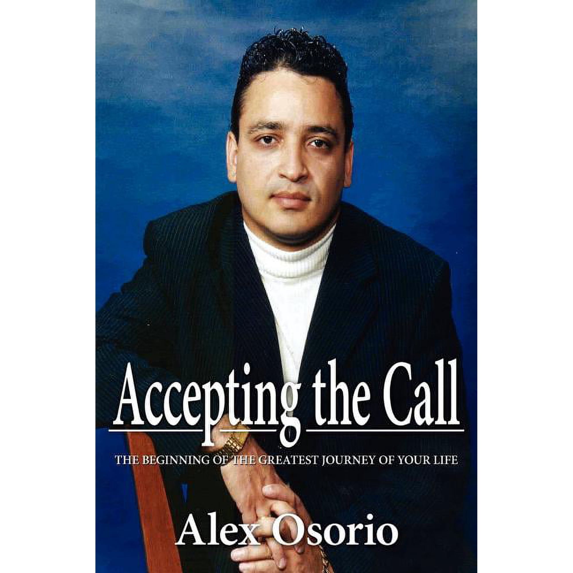 Accepting the Call - The Beginning of the Greatest Journey of Your Life (Paperback)
