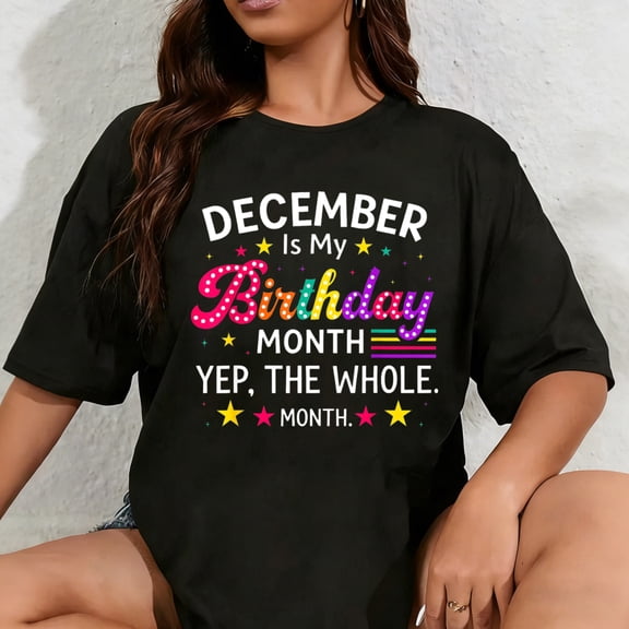 100% Cotton December is My Birthday Yes The Whole Month Birthday Women T-Shirt