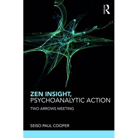 UPC: 9781782205784 | Zen Insight  Psychoanalytic Action: Two Arrows Meeting (Paperback)