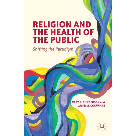 Religion and the Health of the Public: Shifting the Paradigm, (Paperback)
