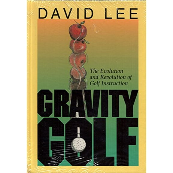 Pre-Owned Gravity Golf: The Evolution & Revolution of Golf Instruction (Hardcover) 0964547872