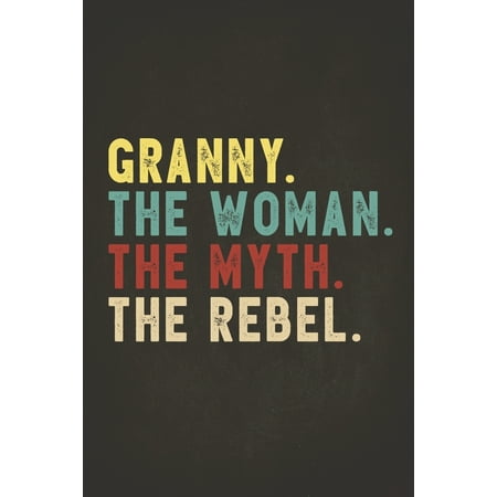 Funny Rebel Family Gifts: Granny the Woman the Myth the Rebel Shirt Bad Influence Legend Composition Notebook College Students Wide Ruled (The Top Best Colleges)