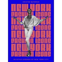 New York Fashion Icons: Style Legends of the Iconic City, (Hardcover)