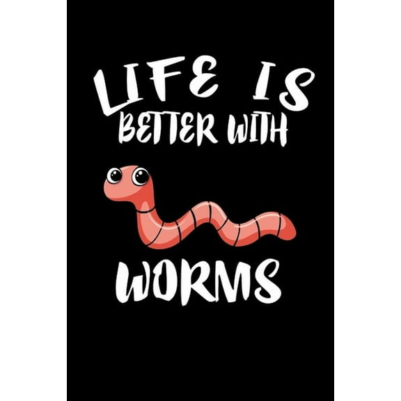 Life Is Better With Worms: Animal Nature Collection (Paperback)