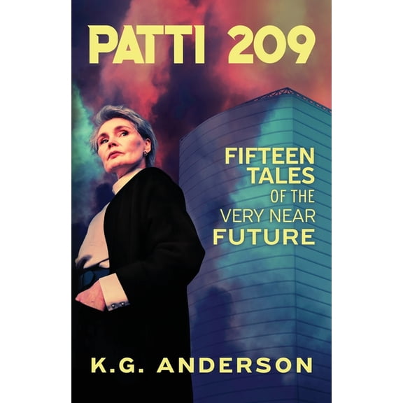 Patti 209: Fifteen Tales of the Very Near Future, (Paperback)