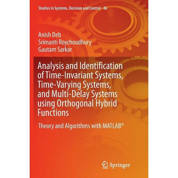 Studies in Systems, Decision and Control Analysis and Identification of Time-Invariant Systems, Time-Varying Systems, and Multi-Delay Systems Using Orthogonal Hy, Book 46, (Paperback)