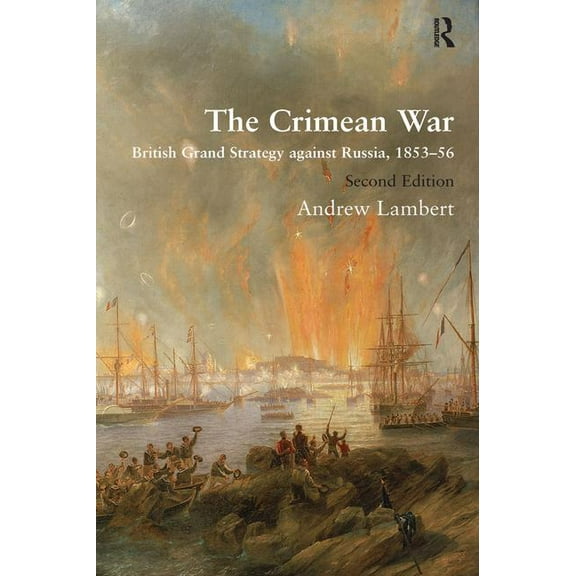 The Crimean War: British Grand Strategy against Russia, 1853-56, (Hardcover)