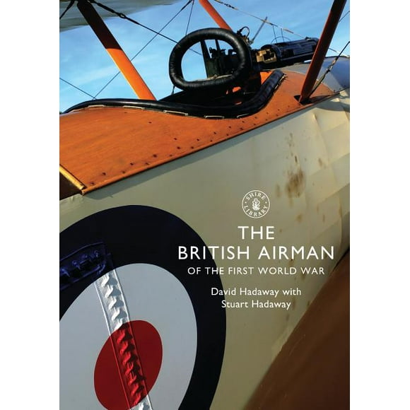 Shire Library: The British Airman of the First World War (Paperback)