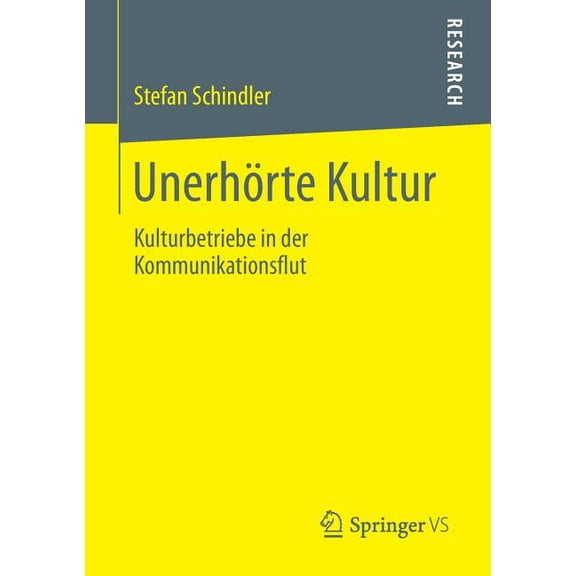 Unerhörte Kultur: Kulturbetriebe in Der Kommunikationsflut, (Paperback)