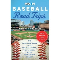 Moon Road Trip Travel Guide: Moon Baseball Road Trips : The Complete Guide to All the Ballparks, with Beer, Bites, and Sights Nearby (Edition 2) (Paperback)