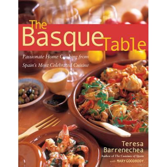 Pre-Owned The Basque Table: Passionate Home Cooking from Spain's Most Celebrated Cuisine (Paperback) 1558323279 9781558323278