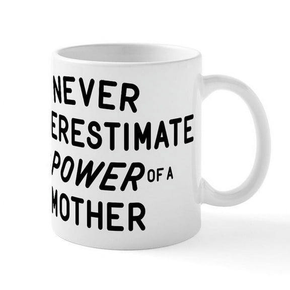 CafePress - The Power Of A Mother Mug - 11 oz Ceramic Mug - Novelty Coffee Tea Cup