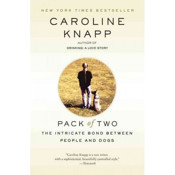 Pre-owned Pack of Two : The Intricate Bond Between People and Dogs, Paperback by Knapp, Caroline, ISBN 0385317018, ISBN-13 9780385317016