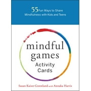 SUSAN KAISER GREENLAND; ANNAKA HARRIS Mindful Games Activity Cards : 55 Fun Ways to Share Mindfulness with Kids and Teens (Cards)