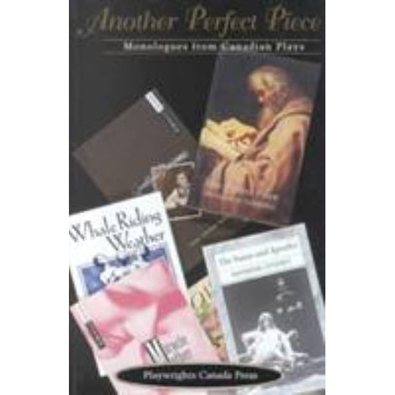 Pre-Owned Another Perfect Piece: Monologues from Canadian Plays (Paperback) 0887545181 9780887545184