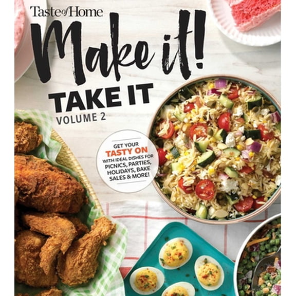 Pre-Owned Taste of Home Make It Take It Vol. 2: Get Your Tasty on with Ideal Dishes for Picnics, Parties, Holidays, Bake Sales & More! (Paperback) 1617659282 9781617659287