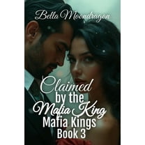 Claimed by the Mafia King: Mafia Kings Book 3, (Paperback)