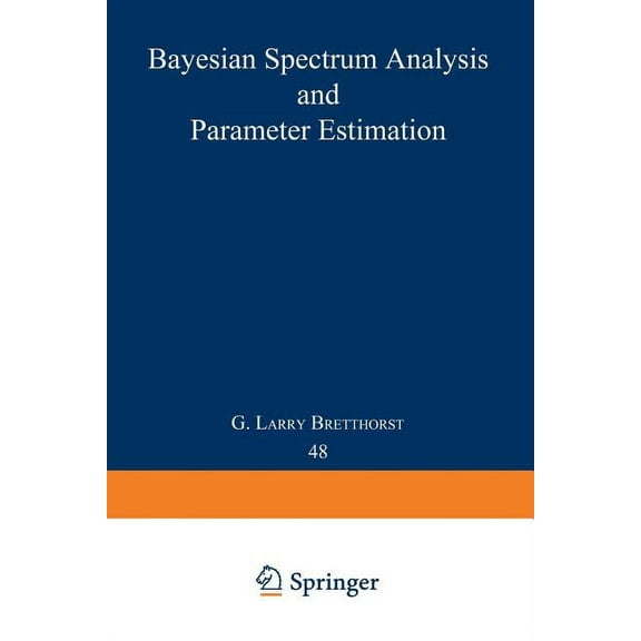 Lecture Notes in Statistics Bayesian Spectrum Analysis and Parameter Estimation, Book 48, (Paperback)