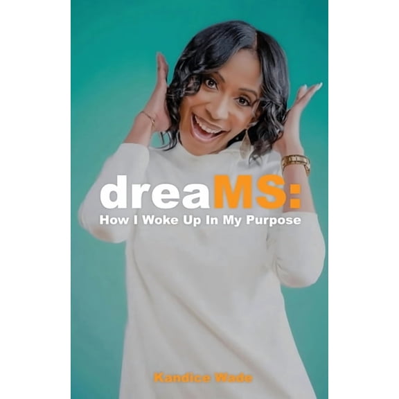 dreaMS: How I Woke Up In My Purpose: How I Woke Up In My Purpose, (Paperback)