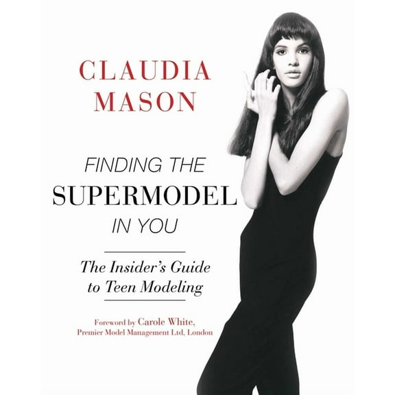 Finding the Supermodel in You : The Insider's Guide to Teen Modeling (Paperback)