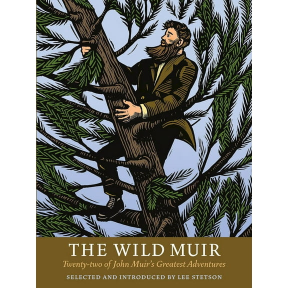 The Wild Muir: Twenty-Two of John Muir's Greatest Adventures, (Paperback)