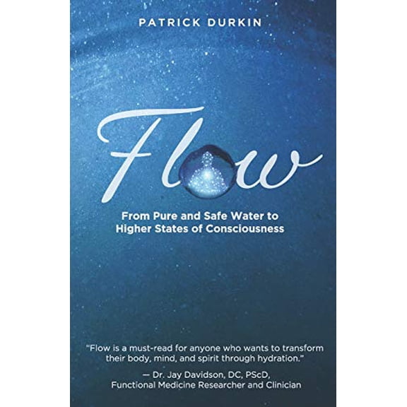 Pre-Owned Flow: From Pure and Safe Water to Higher States of Consciousness (Paperback) 1945446919 9781945446917