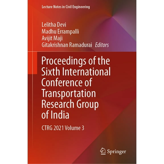 Lecture Notes in Civil Engineering Proceedings of the Sixth International Conference of Transportation Research Group of India: Ctrg 2021 Volume 3, Book 273, (Hardcover)