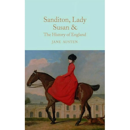 Sanditon, Lady Susan, & the History of England (Hardcover) by Jane Austen, Kathryn White