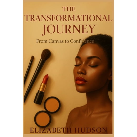 The Transformational Journey: From Canvas to Confidence, (Paperback)
