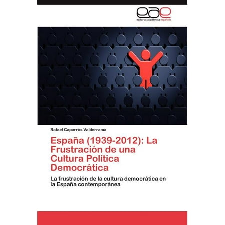 Espana (1939-2012): La Frustracion de Una Cultura Politica Democratica (Paperback)
