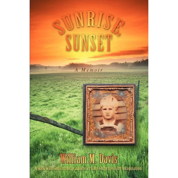 Sunrise, Sunset: A Memoir (Paperback) by William M Davis