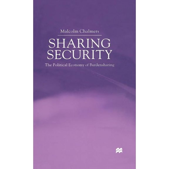 Sharing Security: The Political Economy of Burden Sharing, (Hardcover)