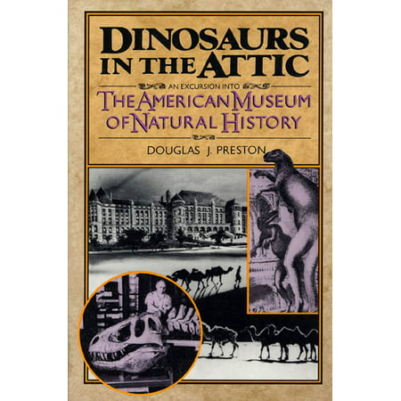 Dinosaurs in the Attic : An Excursion into the American Museum of Natural (Best Dinosaur Museum In The Us)