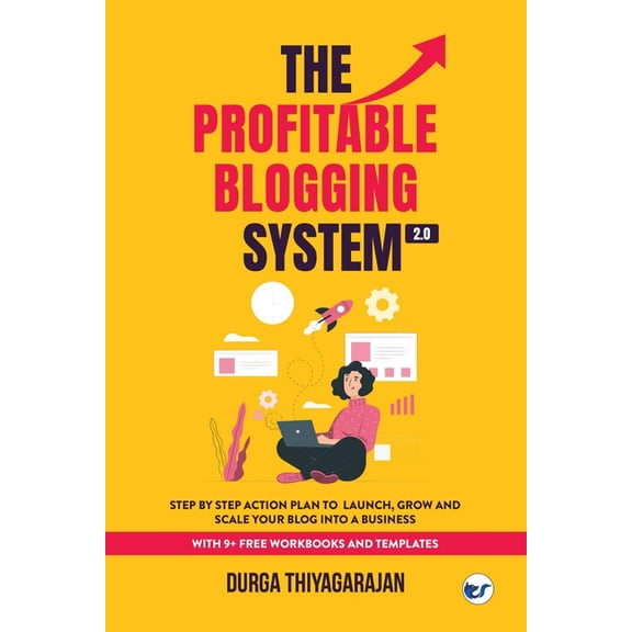 The Profitable Blogging System 2.0: Step By Step Action Plan to Launch, Grow and Scale your Blog into a Business, (Paperback)