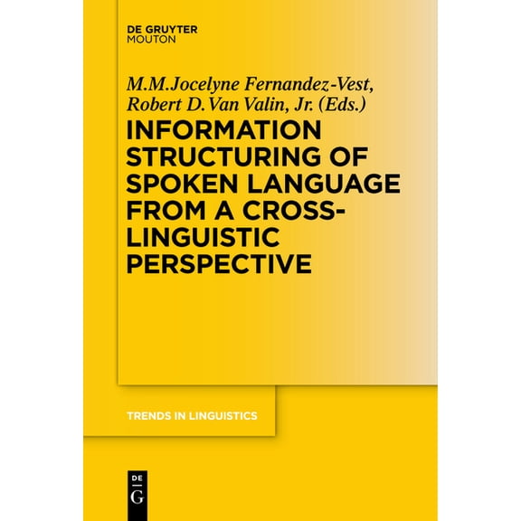 Trends in Linguistics. Studies and Monog Information Structuring of Spoken Language from a Cross-Linguistic Perspective, Book 283, (Hardcover)