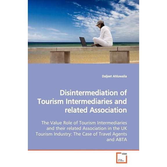 Disintermediation of Tourism Intermediaries and related Association (Paperback)