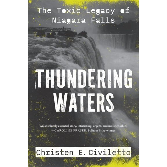Thundering Waters: The Toxic Legacy of Niagara Falls, (Hardcover)